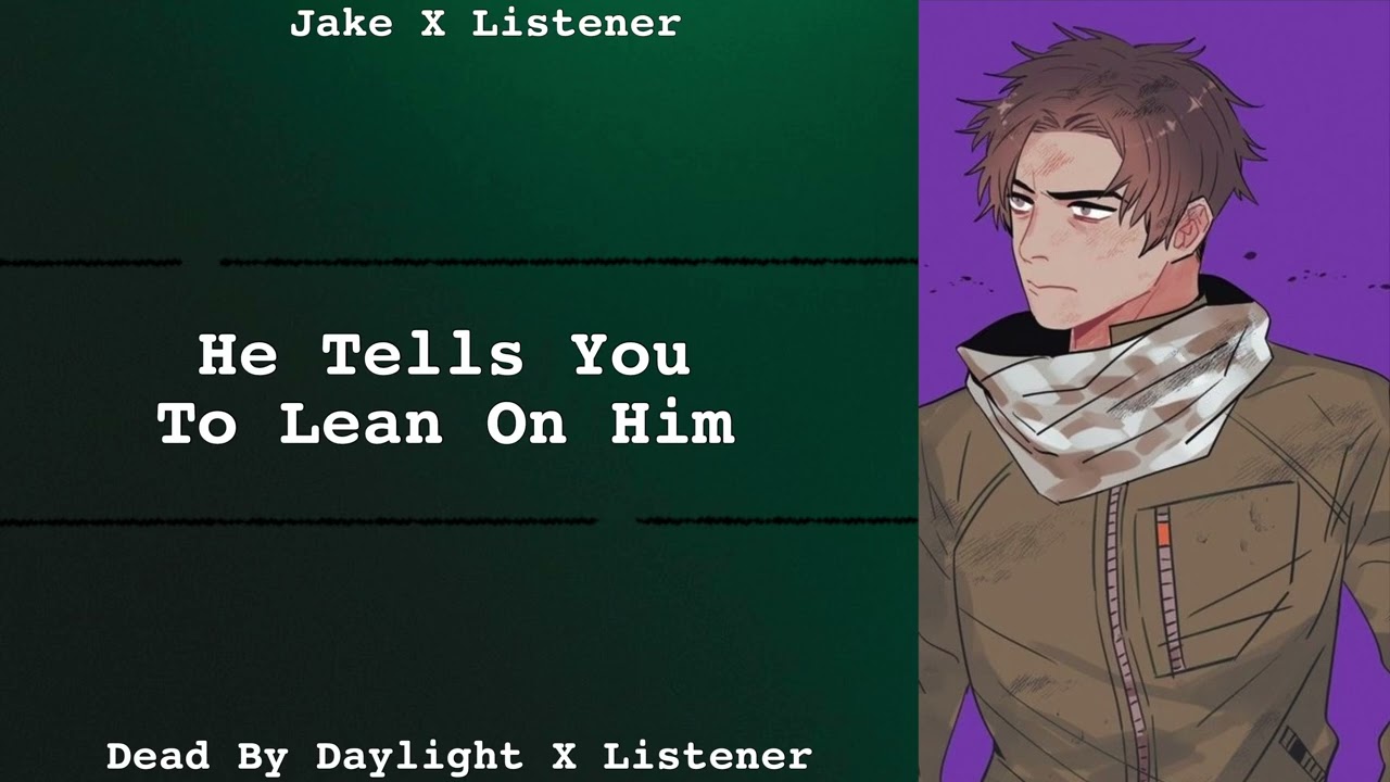He Tells You To Lean On Him | Jake Park X Listener | DBD