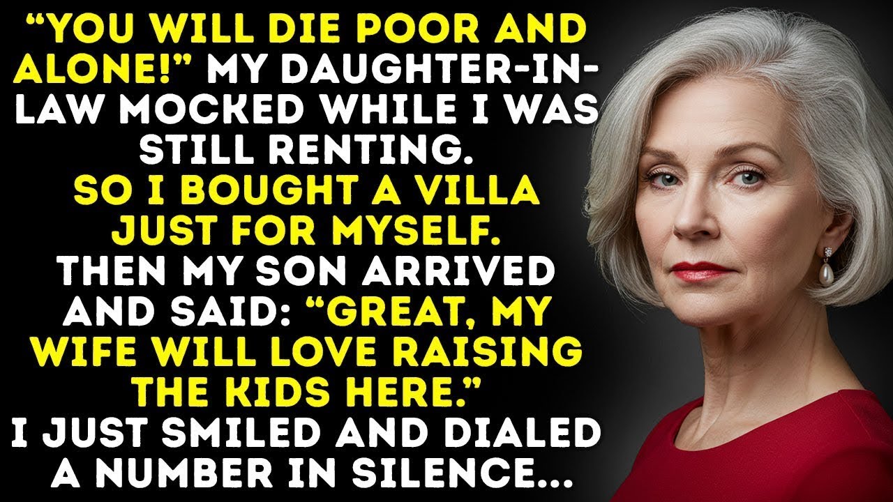 “You’ll Die Poor and Alone!” My Daughter-in-Law Mocked While I Was Still Renting.So I Bought a Villa