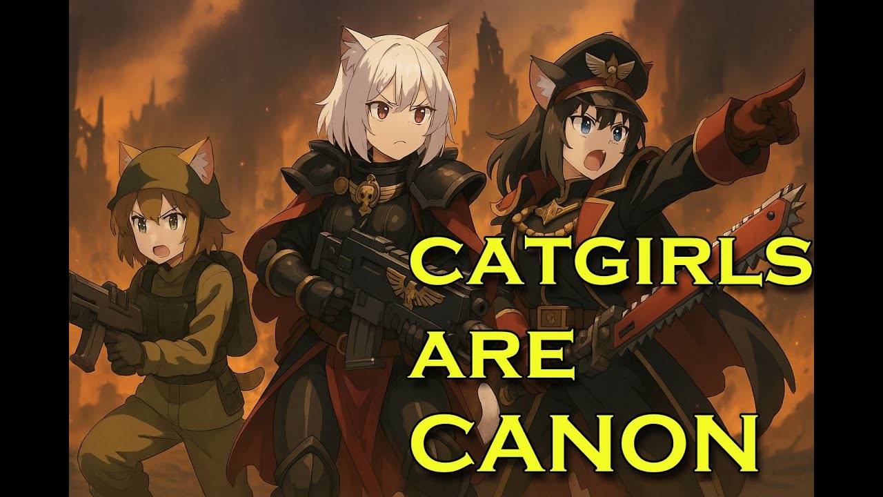 Catgirls Are Canon - A Warhammer 40k Inspired Song