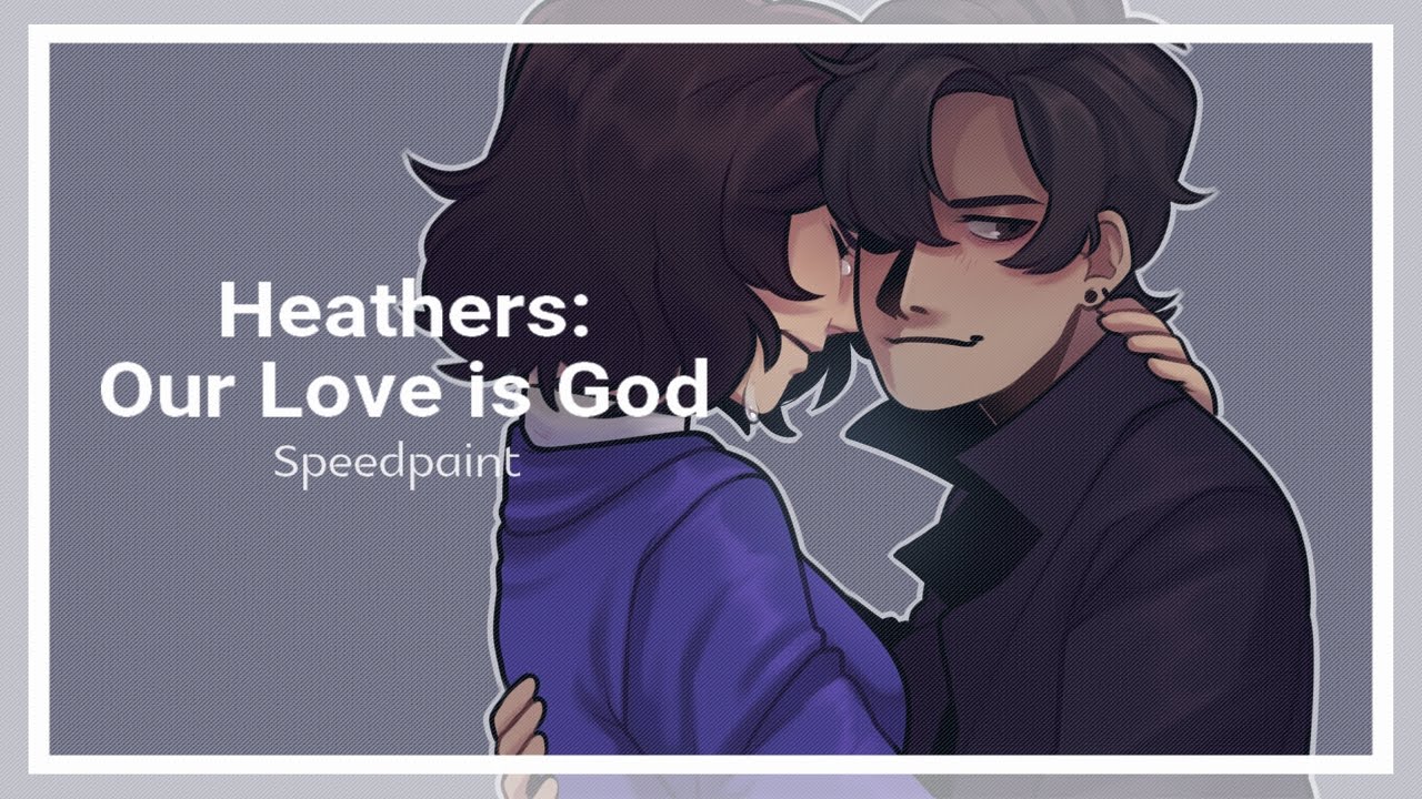 Heathers: Our Love is God - Speedpaint