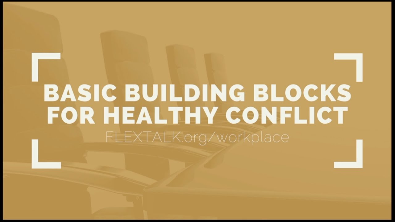 Workplace   Basic Building Blocks for Healthy Conflict