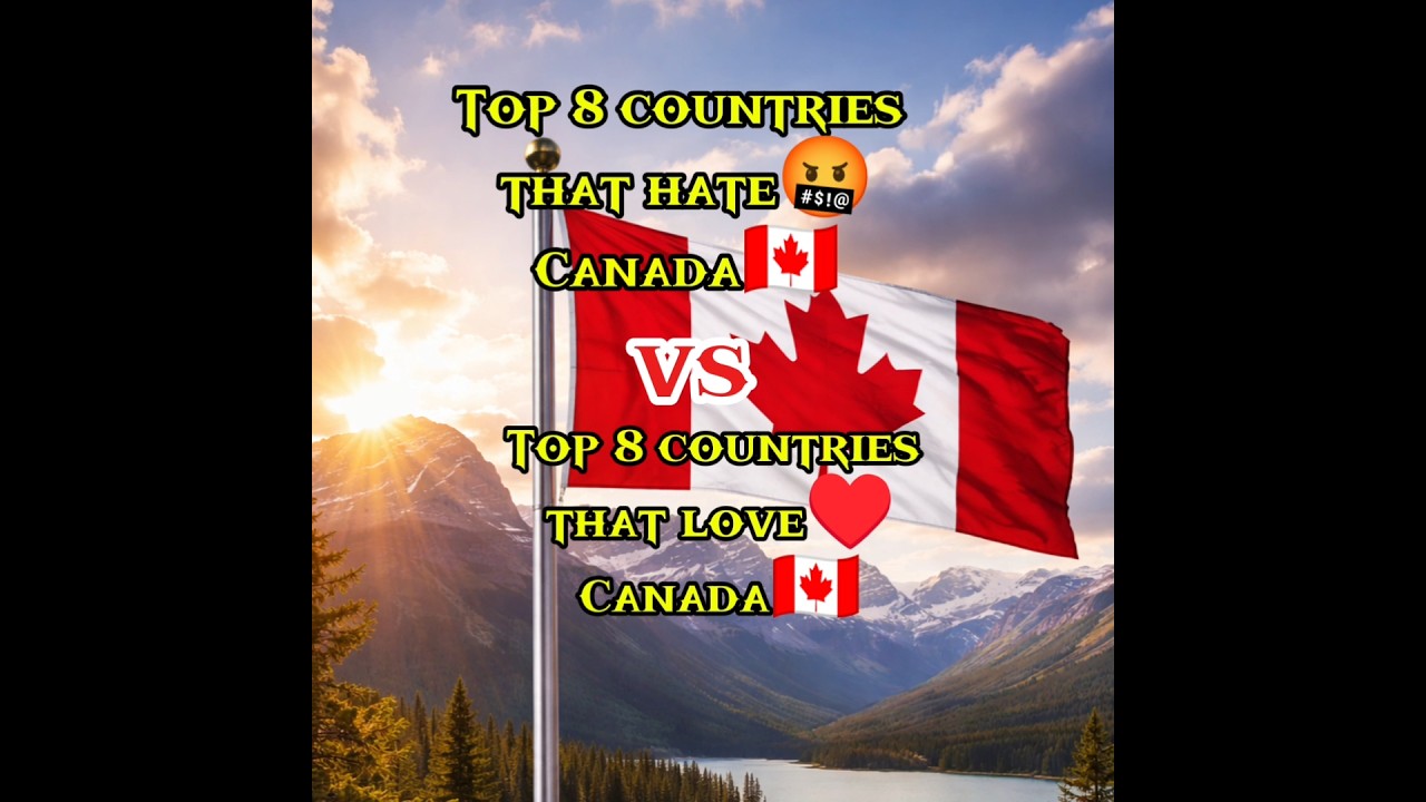 top 8 countries that love Canada vs top 8 country that hate Canada #shorts