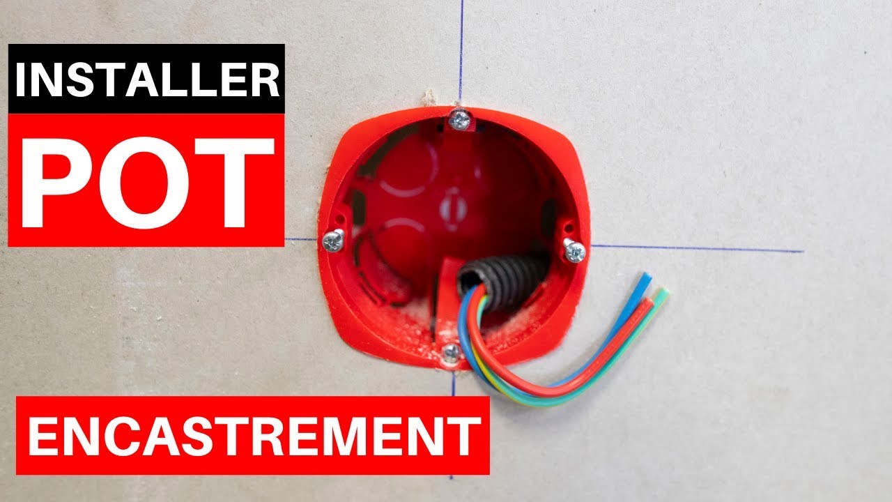 Comment installer un pot d'encastrement