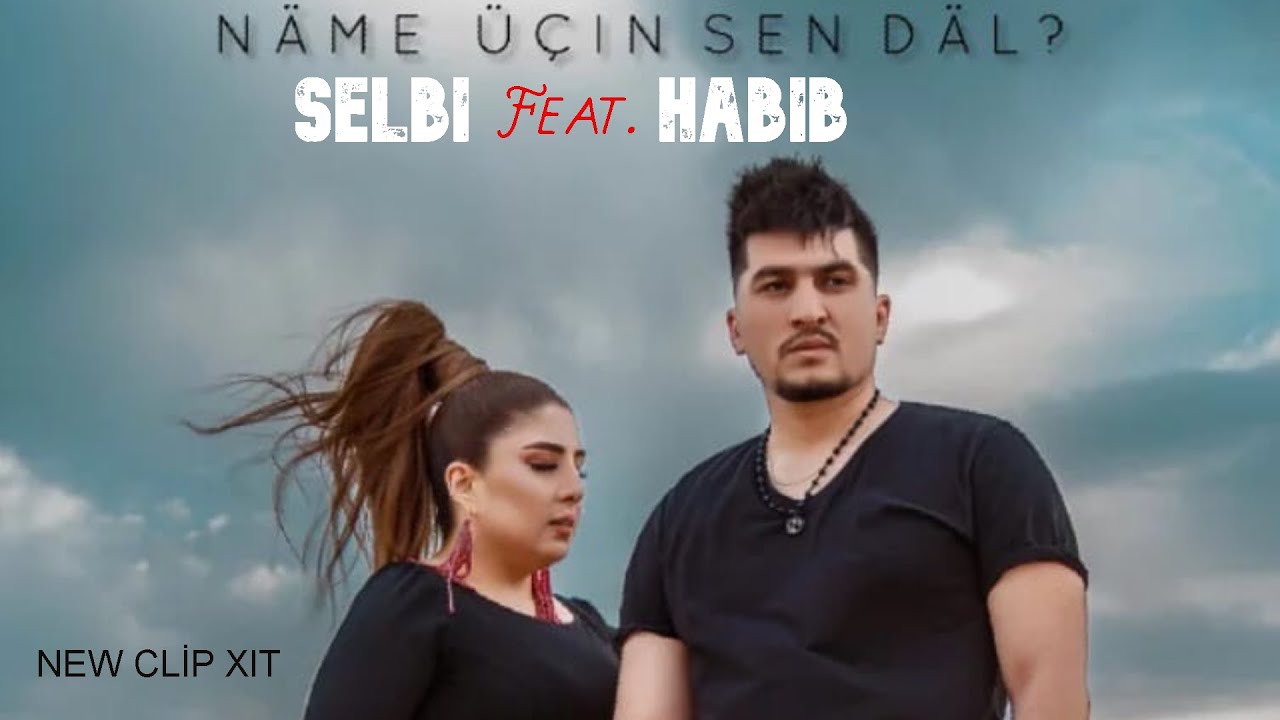 Selbi Tuwakgylyjowa ft. Habib - Näme üçin sen däl (Official Music Video)
