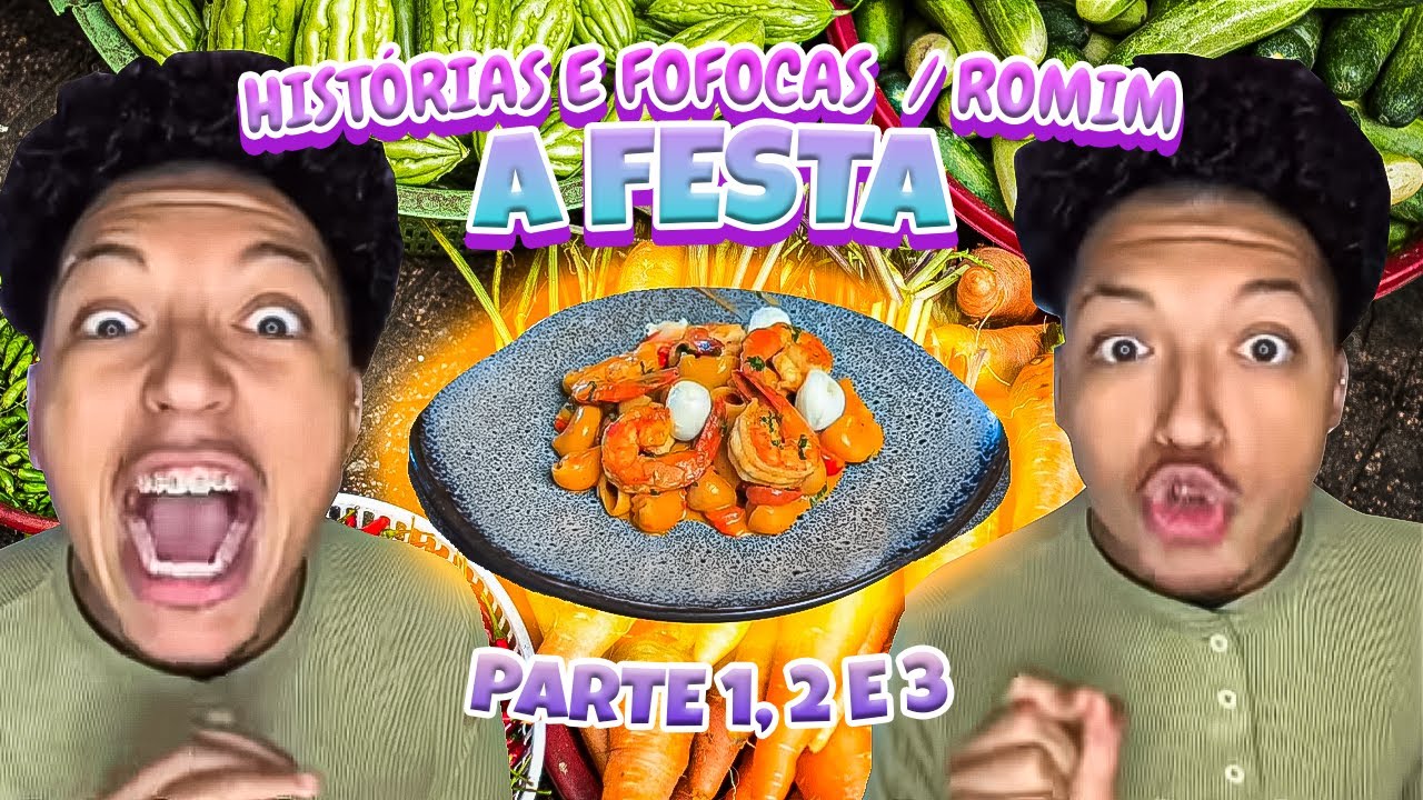 HIST&Oacute;RIAS E FOFOCAS / Romim - A FESTA  parte 1, 2 e 3