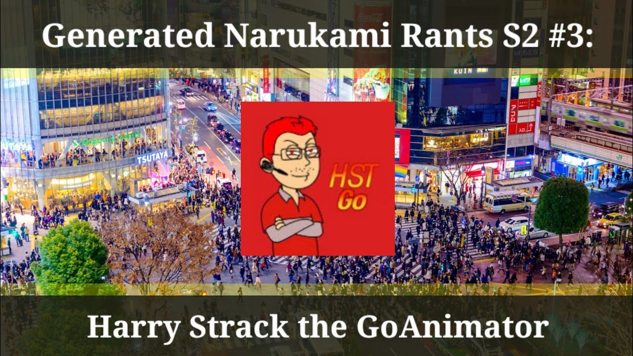 Generated Narukami Rants S2 #3: Harry Strack the GoAnimator (Read desc.)