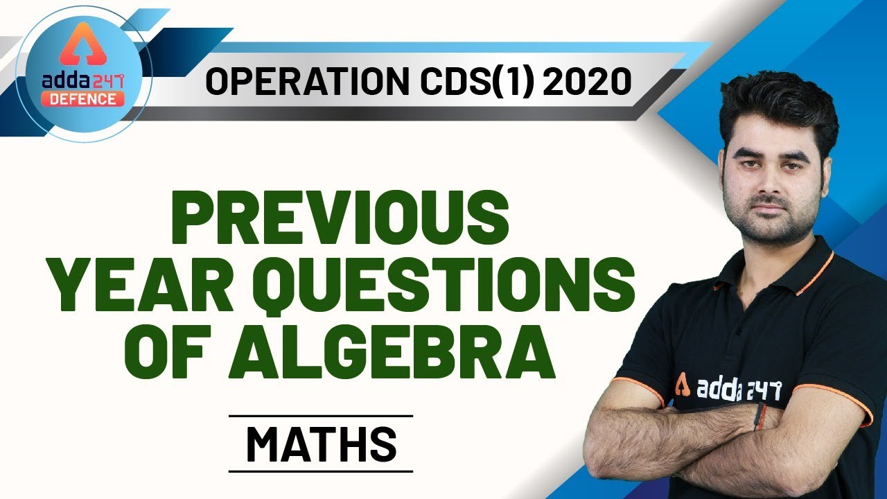 CDS Exam Preparation (2020) | Maths | Previous Year Questions of Algebra