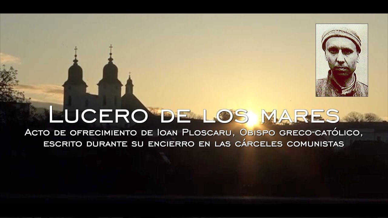 Canción: Lucero de los mares - acto de ofrecimiento de Ioan Ploscaru