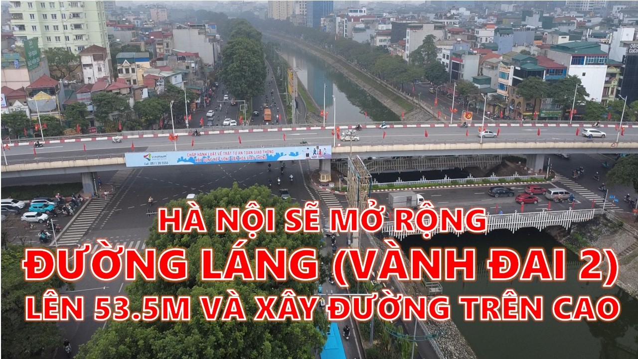 Hà Nội sẽ mở rộng Đường Láng và xây đường trên cao từ Cầu Giấy đến Ngã Tư Sở