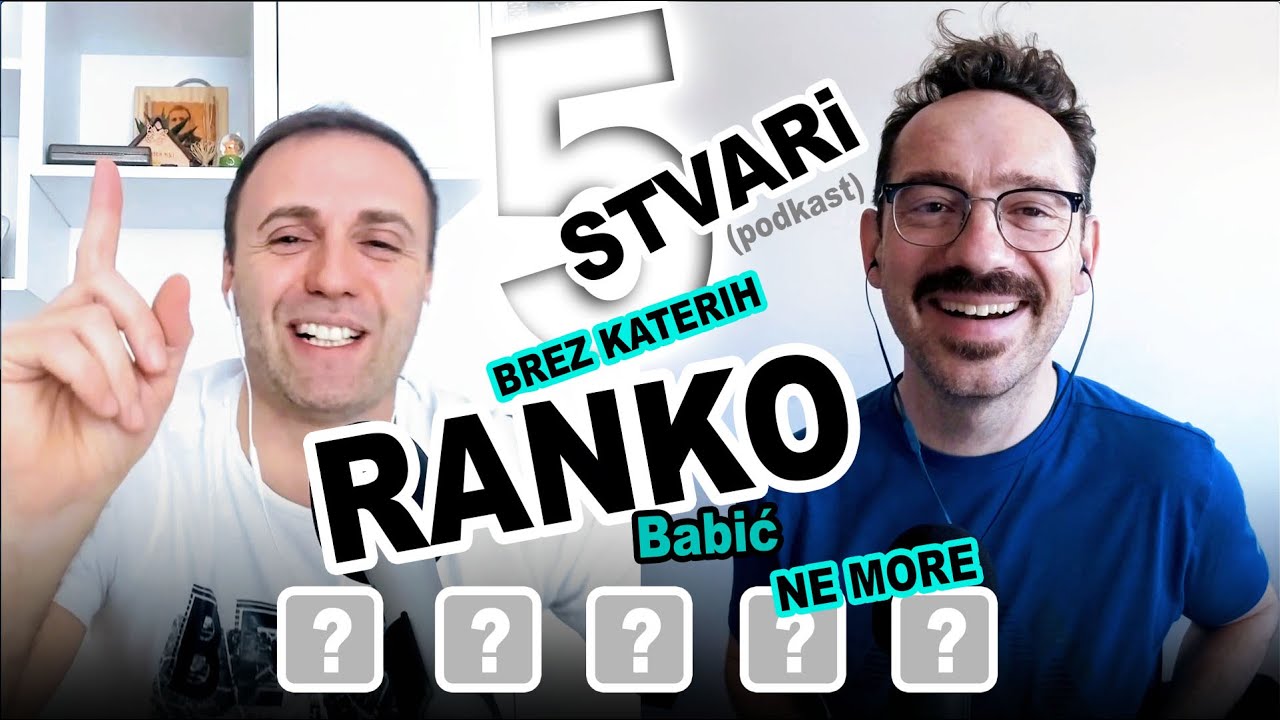 Treba je bit žleht [Ranko Babić] | 5 STVARI podkast
