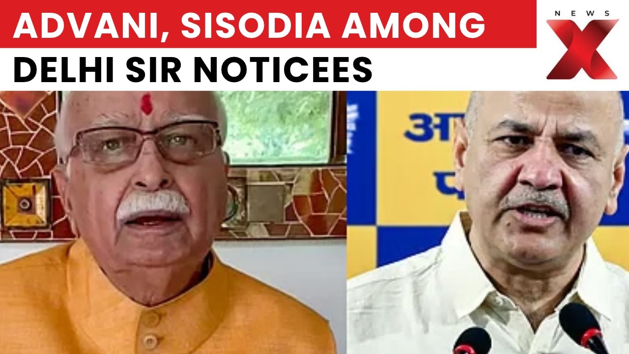 Delhi SIR Row: Advani, Sisodia Among Prominent Voters Served Notices Over Discrepancies | NewsX