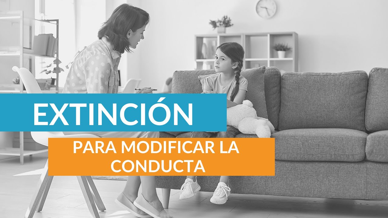 EXTINCION | MODIFICACIÓN DE CONDUCTA