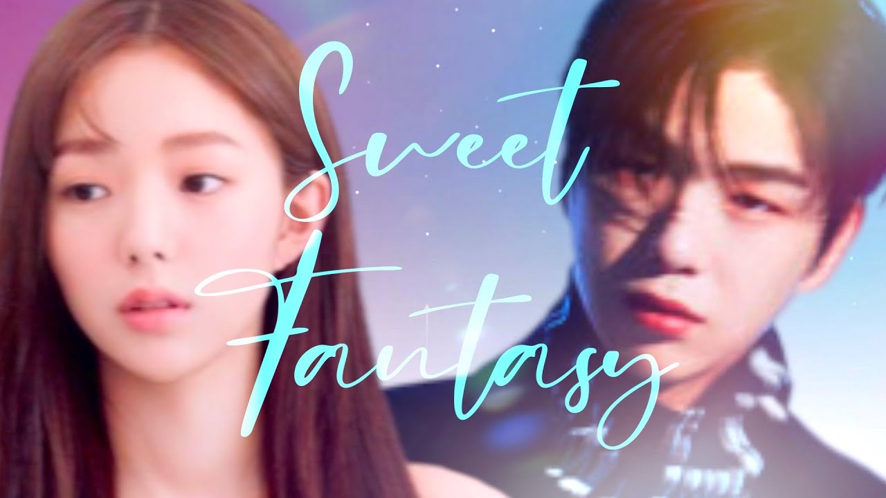 강다니엘 | 채수빈 [Kang Daniel | Chae Soo Bin] - Sweet Fantasy