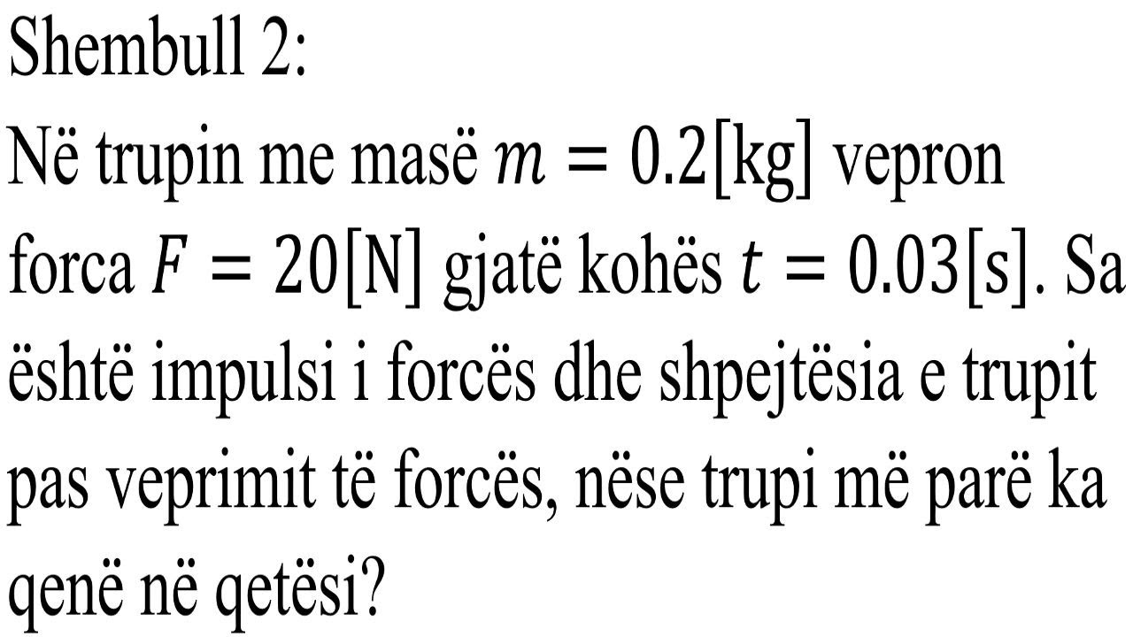 Shembull 2 - FIZIKË (Lëvizja translative)