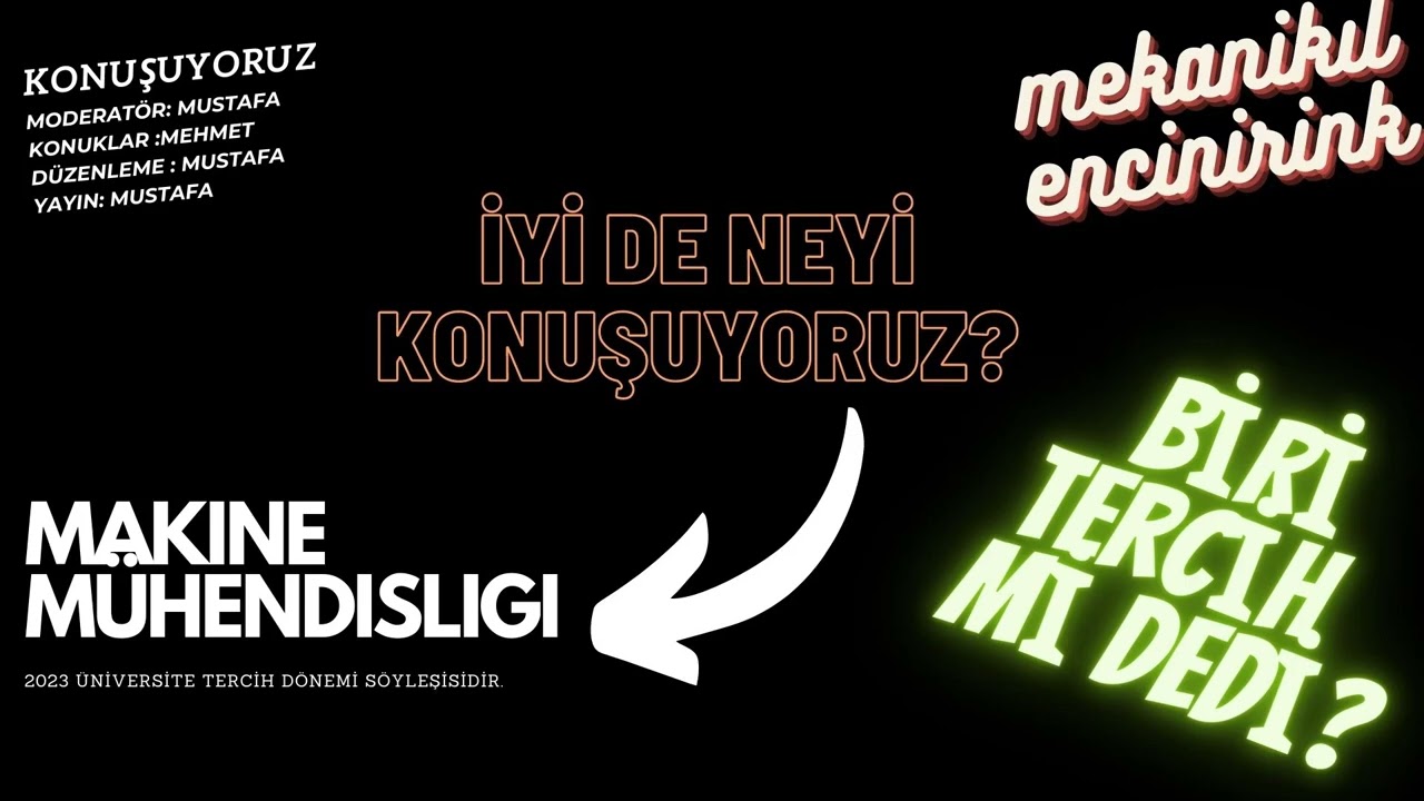 Konuşuyoruz: Makine Mühendisliği (4 Yıllık)