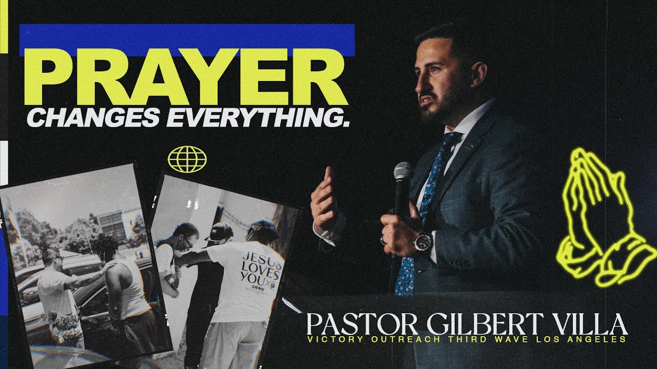 Prayer Changes Everything by Pastor Gilbert Villa