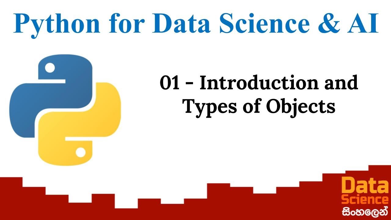 Python for Data Science and AI 01 - Introduction and Types of Objects - Sinhala