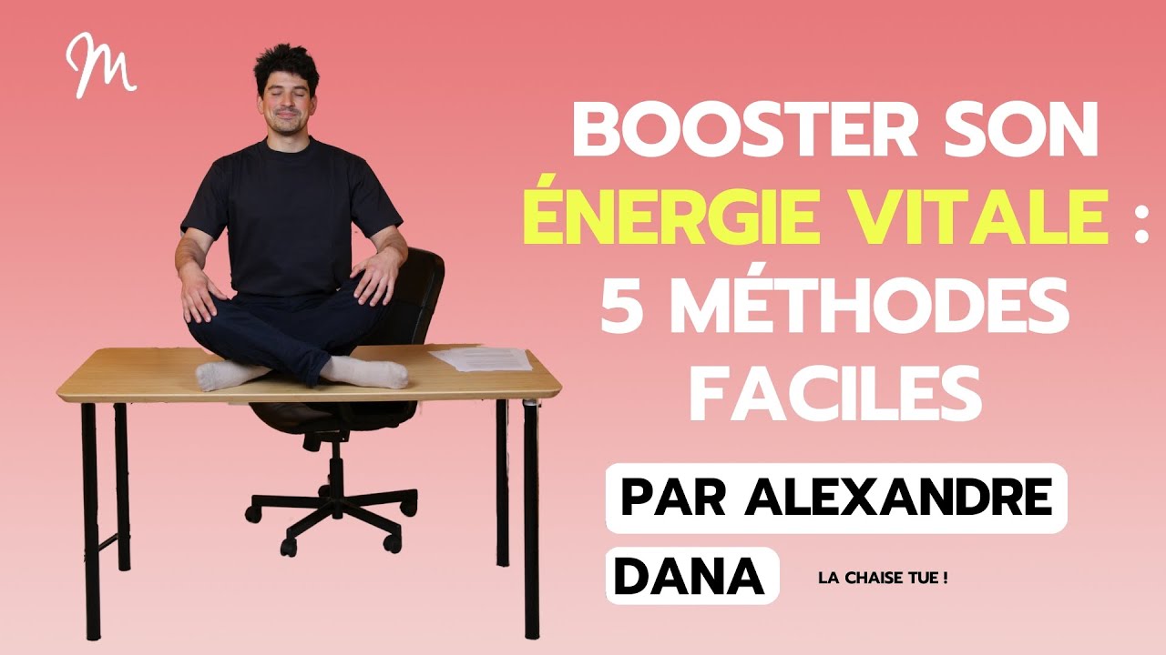 Booster son énergie vitale : 5 méthodes faciles avec Alexandre Dana