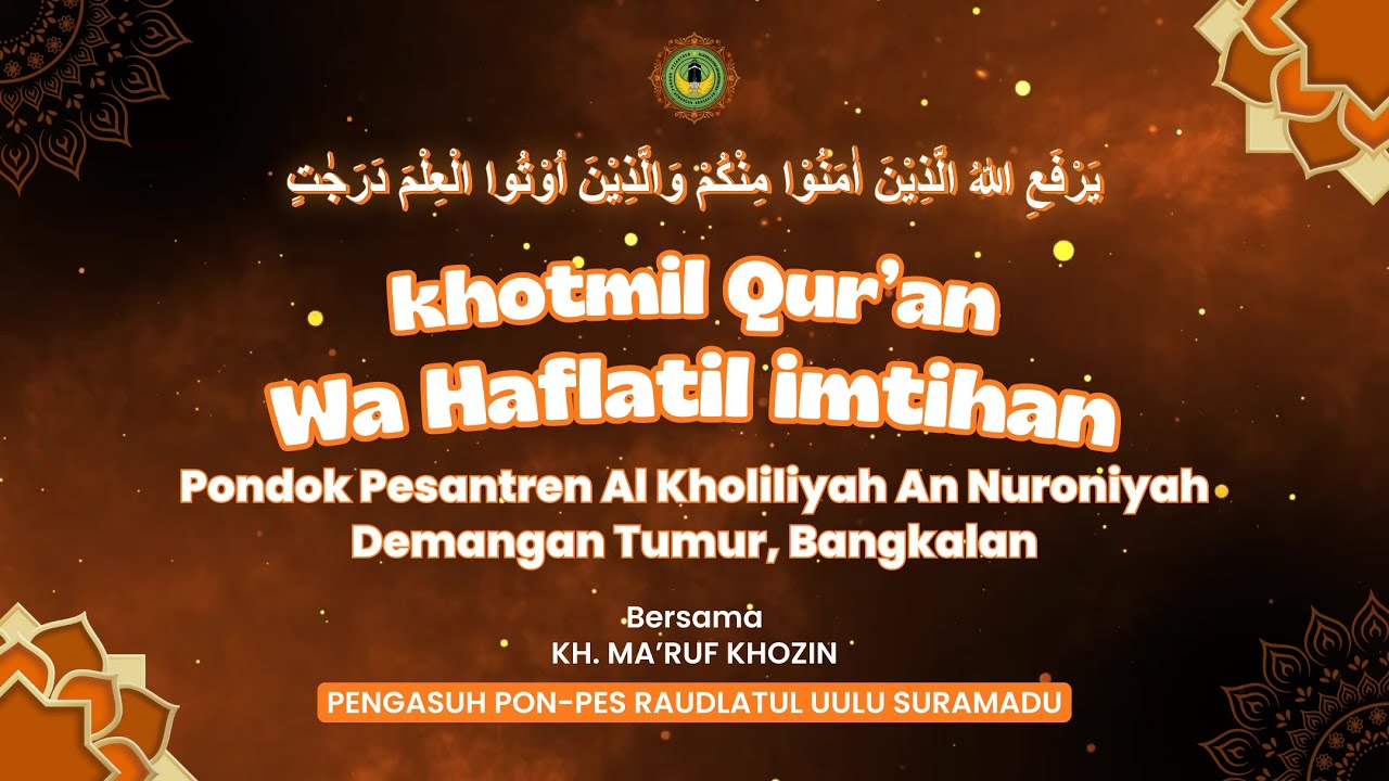 LIVE II STREAMING KHOTMIL QUR'AN & HAFLATIL IMTIHAN PON-PES AL KHOLILIYAH AN NURONIYAH BANGKALAN