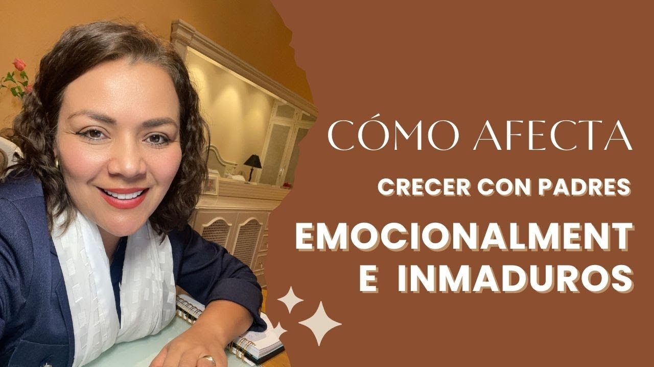 Cómo Afecta la Adultez Crecer con Padres Emocionalmente Inmaduros