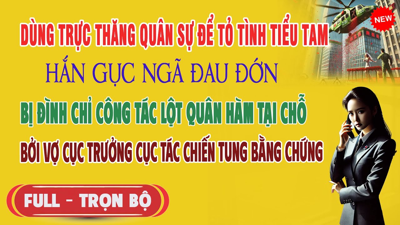 ♥️ Dùng Trực Thăng Quân Sự Để Tỏ Tình Tiểu Tam, Hắn Bị Đình Chỉ Công Tác Mới Biết Vợ Là Cục Trưởng