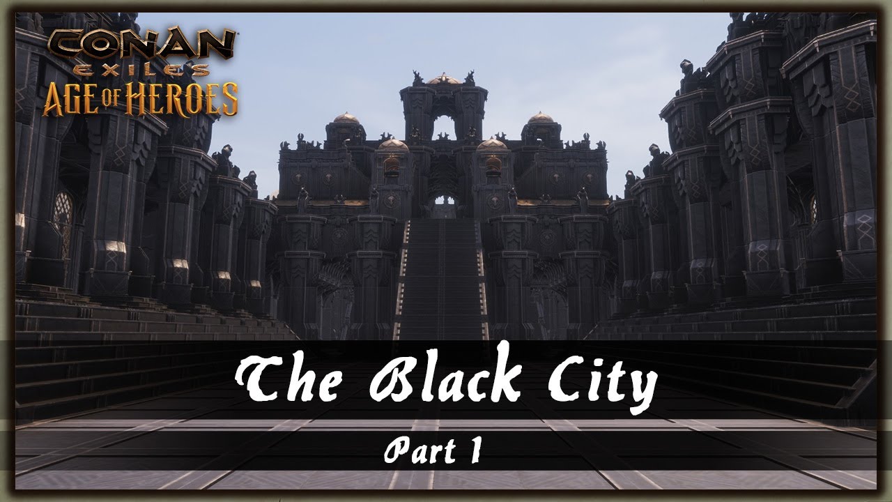 HOW TO BUILD THE BLACK CITY - PART 1 [SPEED BUILD] - CONAN EXILES