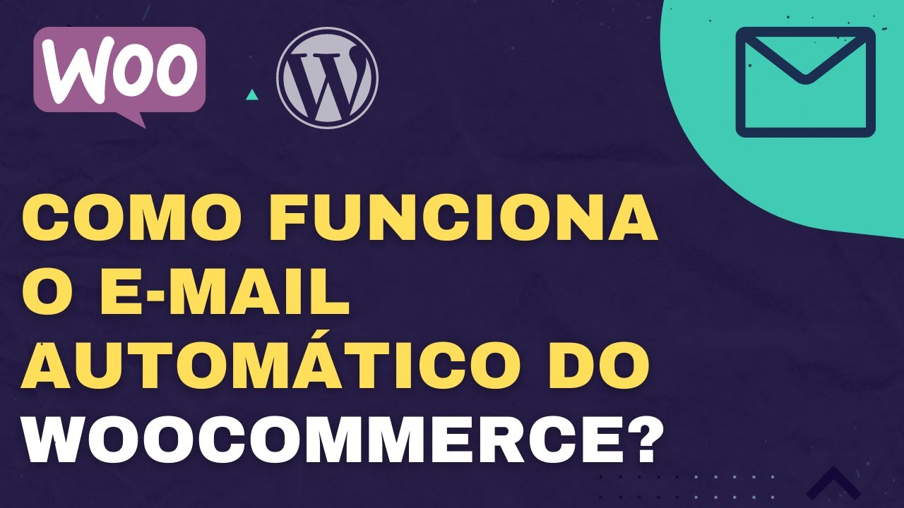 Como configurar o e-mail automático do WooCommerce, e como funciona o envio do e-mail após compra