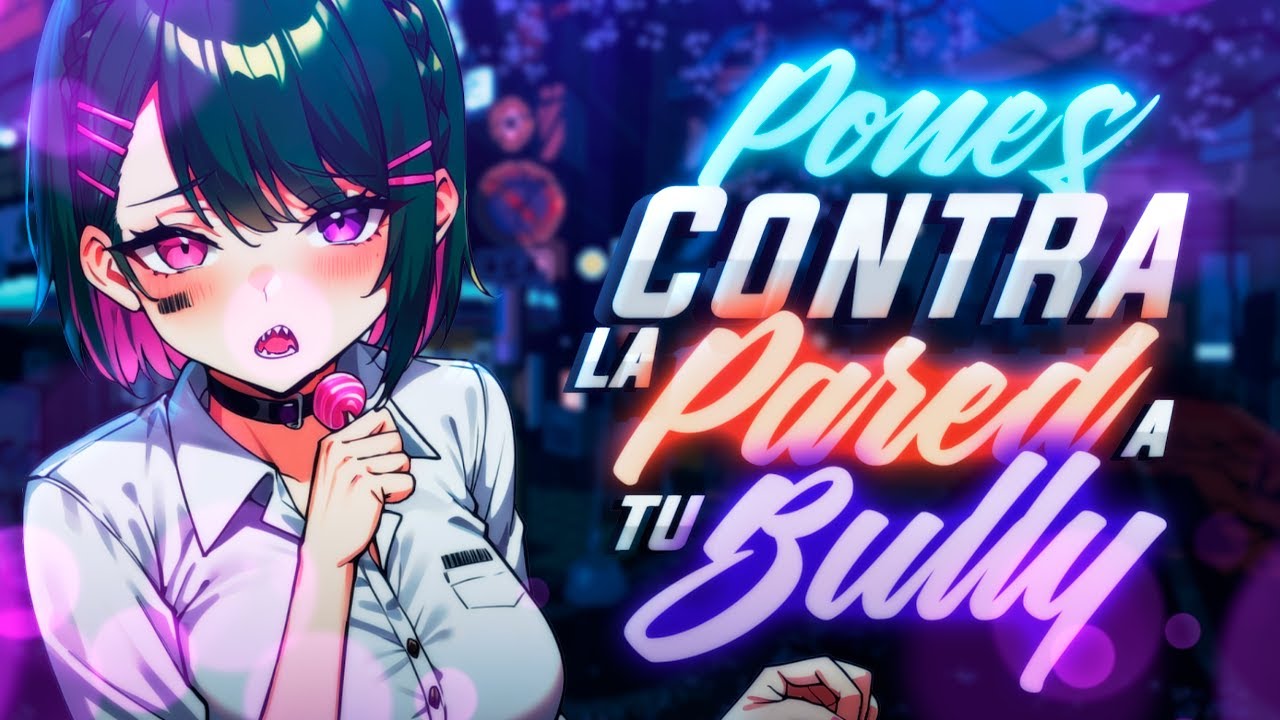 ASMR ❤️‍🔥Pones Contra La Pared A Tu Bully❤️‍🔥 - ESPAÑOL