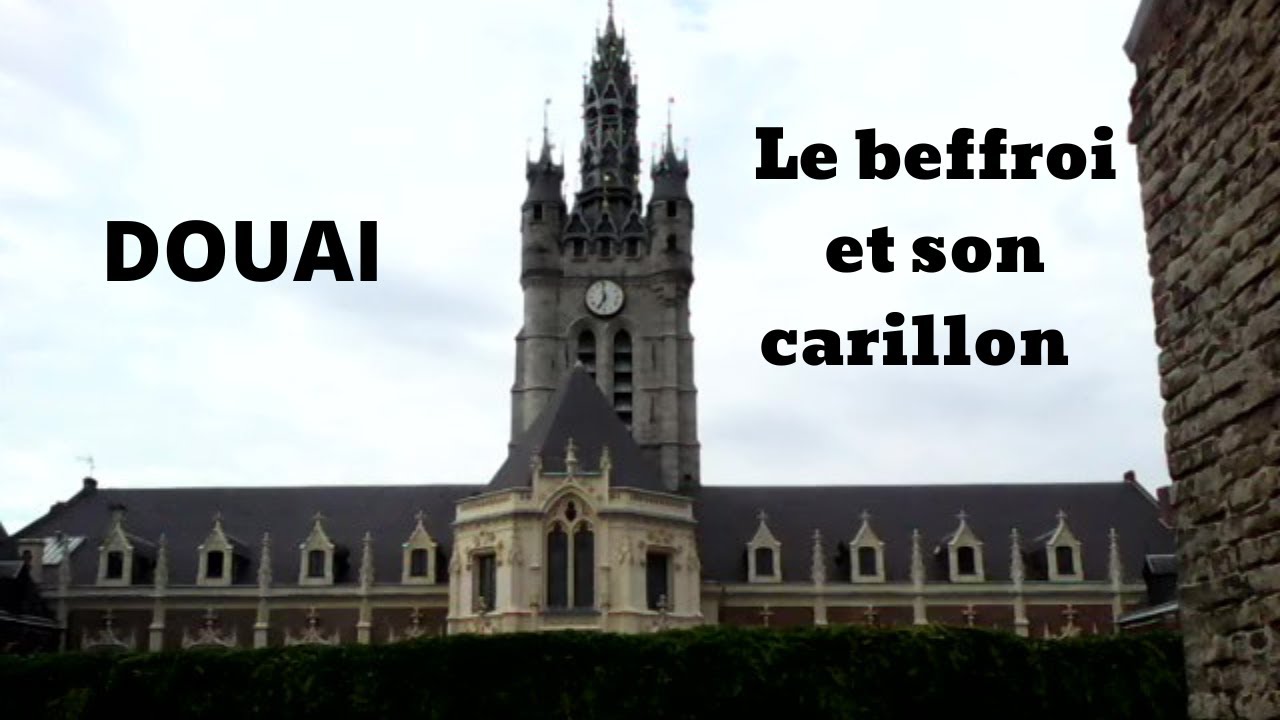 Le Beffroi de Douai sonne ses cloches