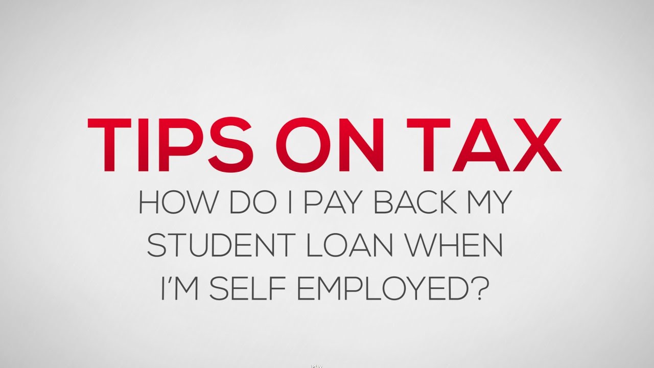 How do I pay my Student Loan when self employed? Tips on Tax