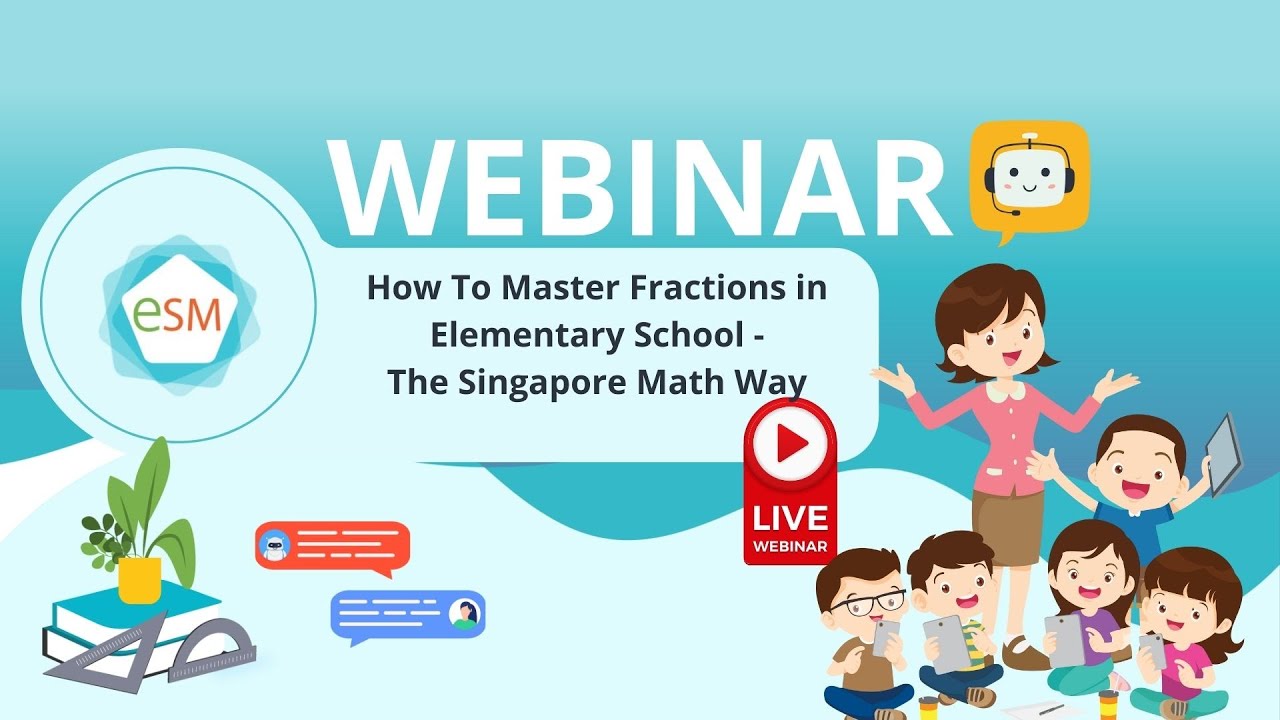 How To Master Fractions in Elementary School - The Singapore Math Way - Webinar