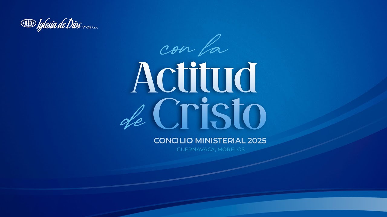 CONCILIO MINISTERIAL 2025 ''CON LA ACTITUD DE CRISTO''