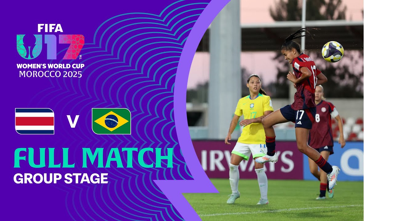 Full Match: Costa Rica v Brazil | FIFA U-17 Women's World Cup Morocco 2025™