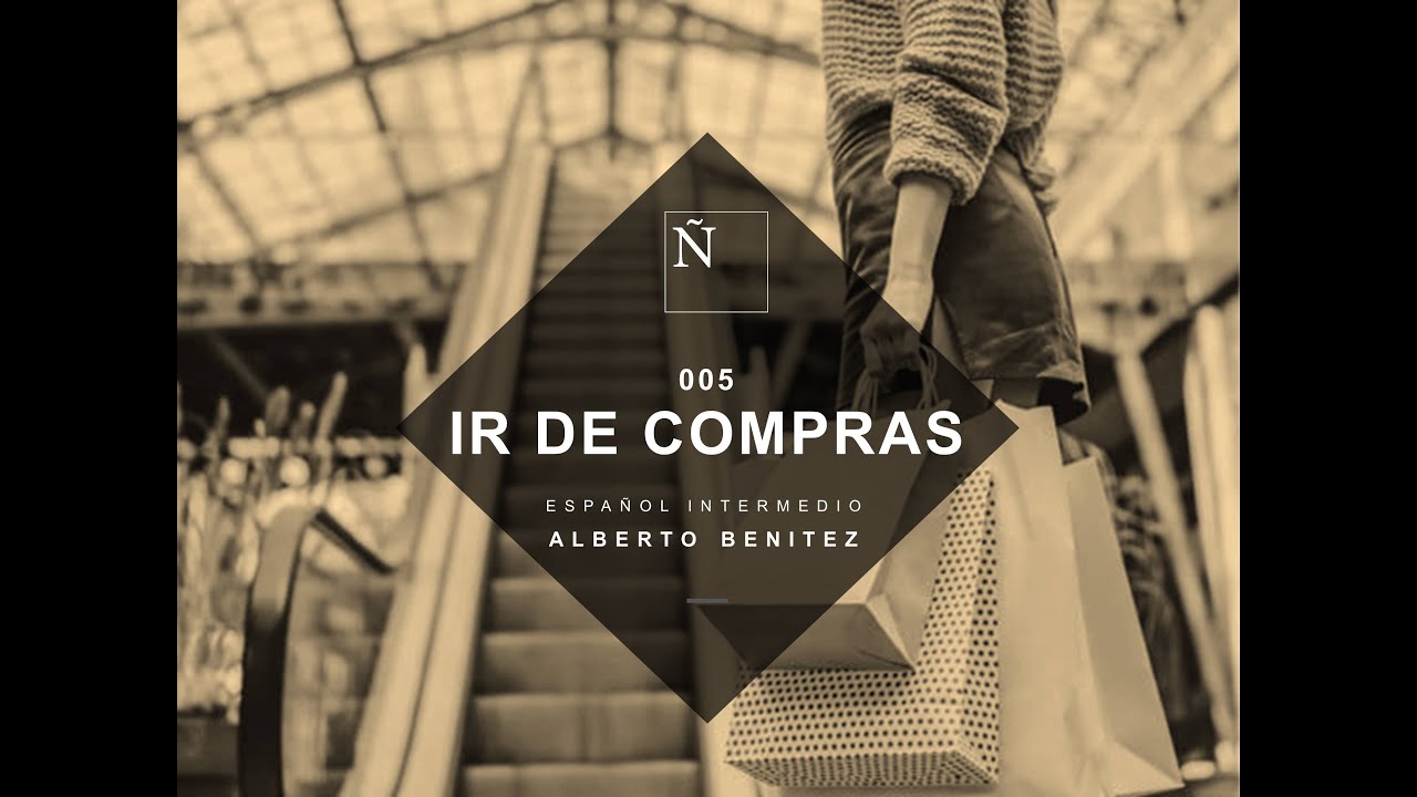005 Ir de compras - Aprender Español (Intermedio) - Alberto Benítez