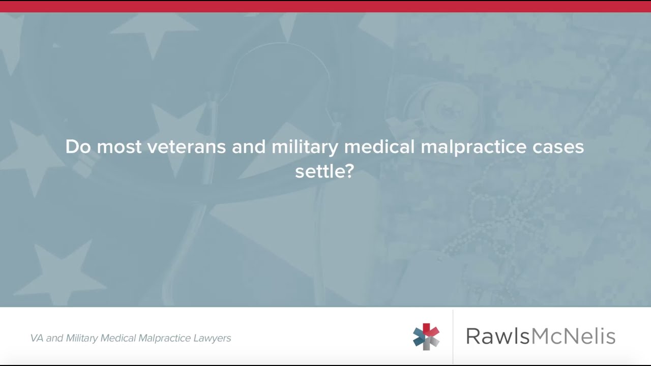 Do Most Veterans and Military Medical Malpractice Cases Settle?