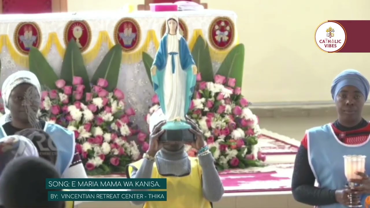 Ee Maria Mama wa Kanisa, E Maria, twakupenda. VRC Thika Song.