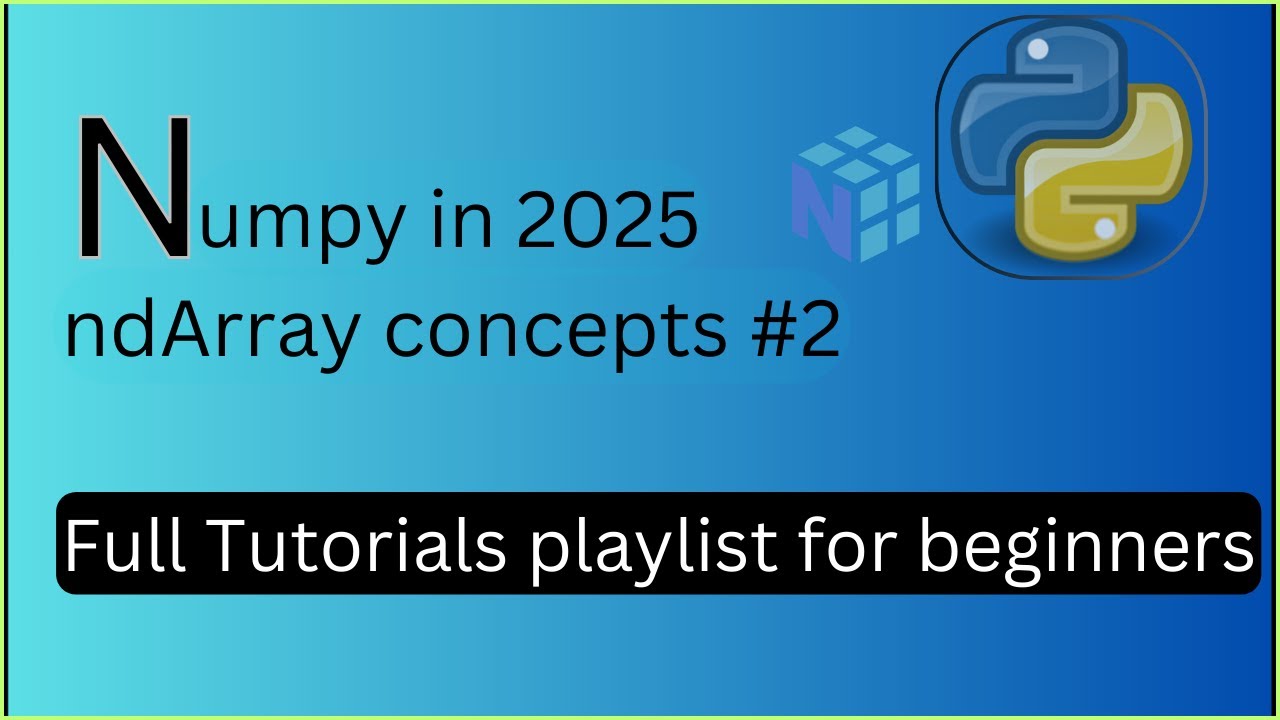 Understanding NumPy Arrays (ndarray) | Python NumPy Library | Complete NumPy Series 2025 - 2