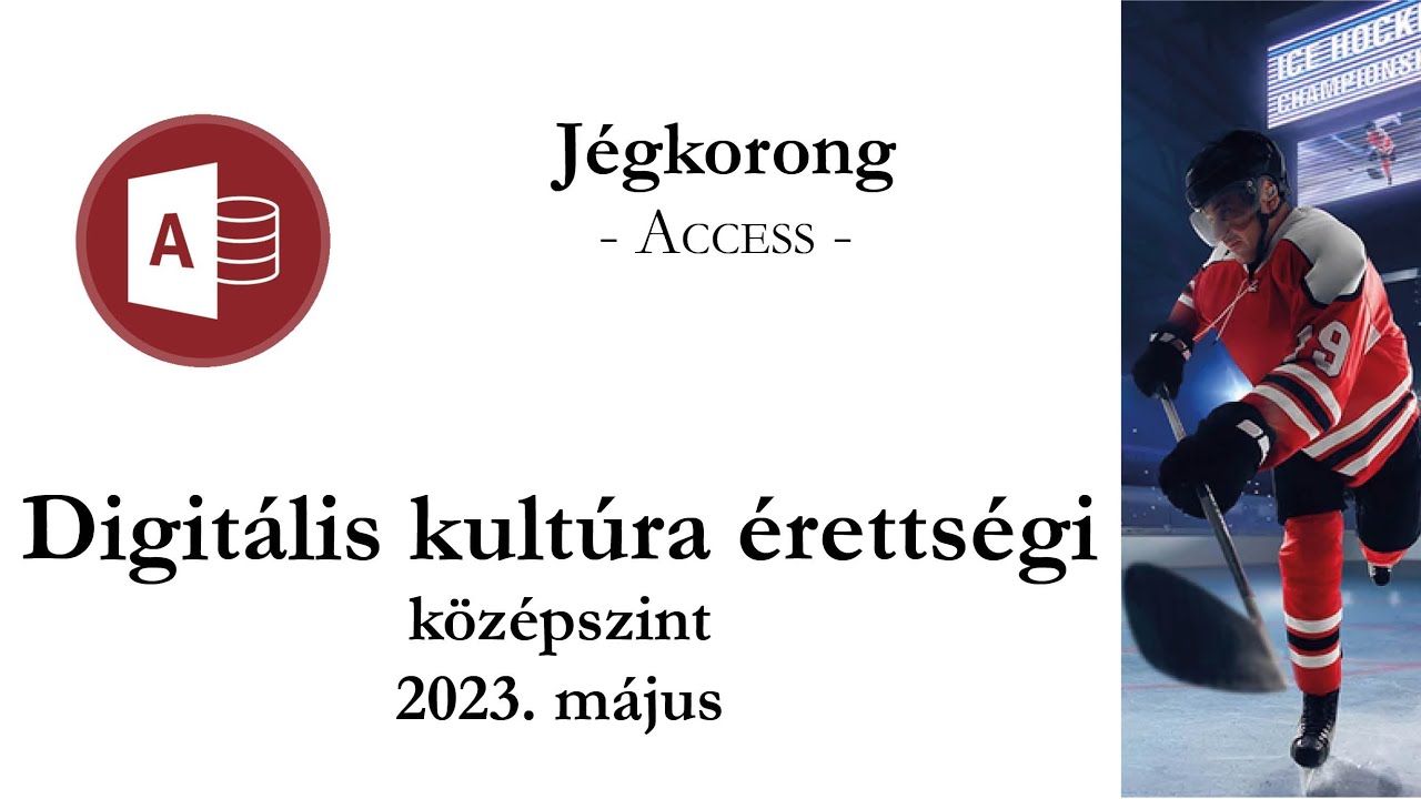 Jégkorong - 2023. május középszintű digitális kultúra érettségi: adatbázis-kezelés