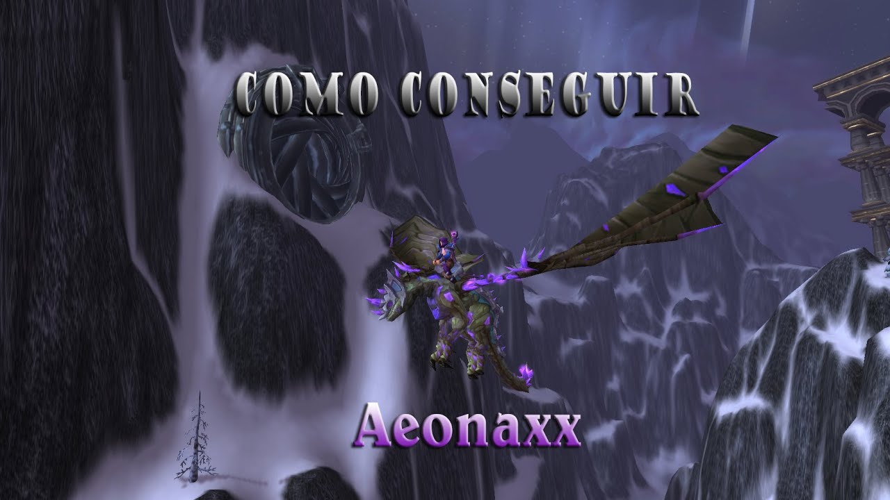 Como conseguir el Draco de Piedra Fosforescente - Aeonaxx - Monturas WoW