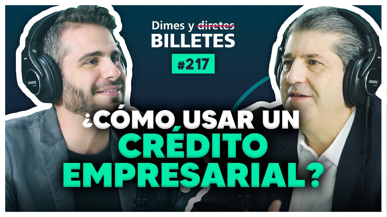 ¿Cómo usar un crédito empresarial? | Dimes y Billetes #217 | Moris Dieck