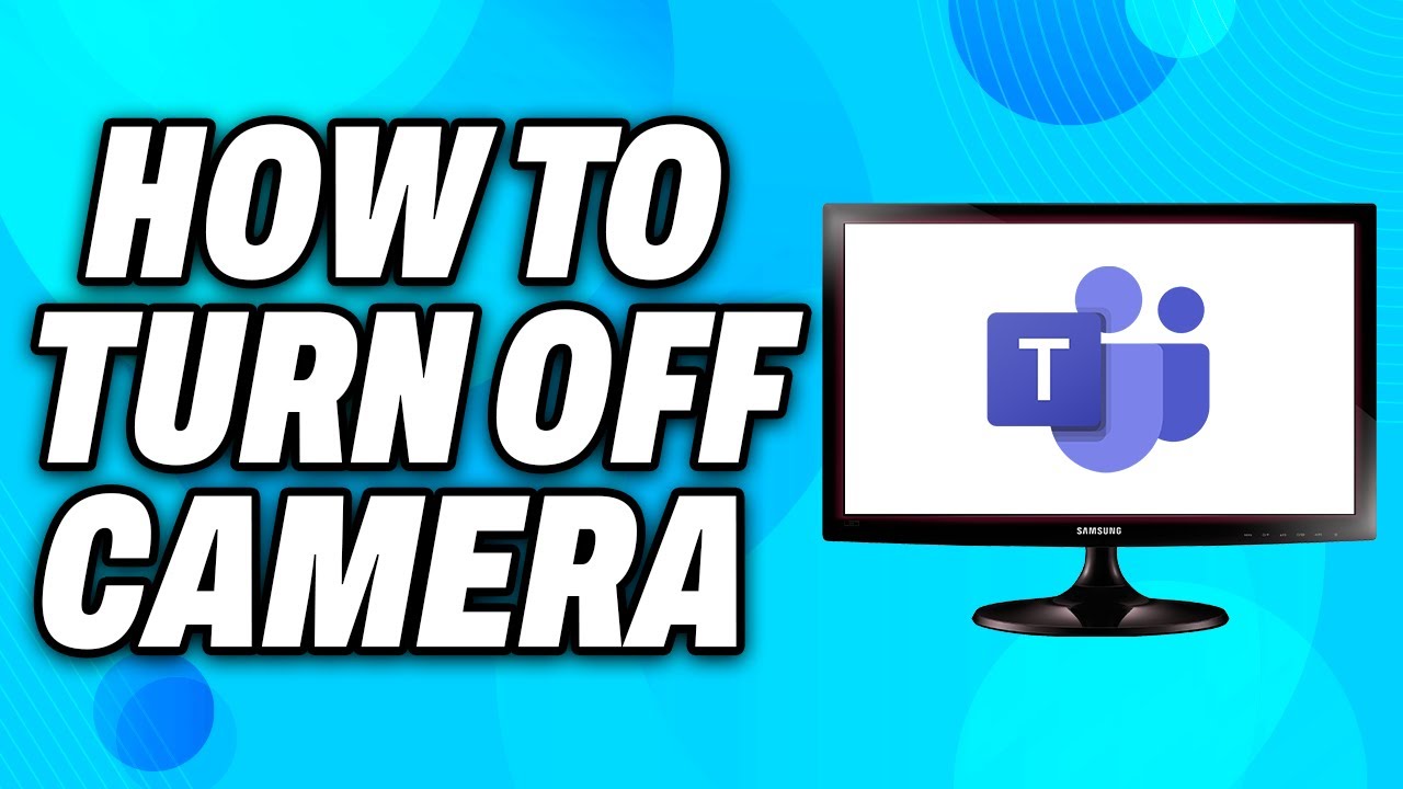 How to Turn Off Camera on Microsoft Teams - Easy Fix
