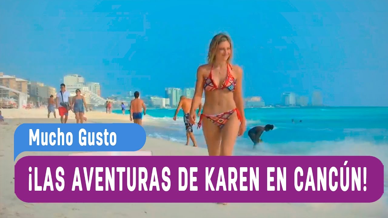 Las aventuras de Karen en Cancún - Mucho Gusto 2016