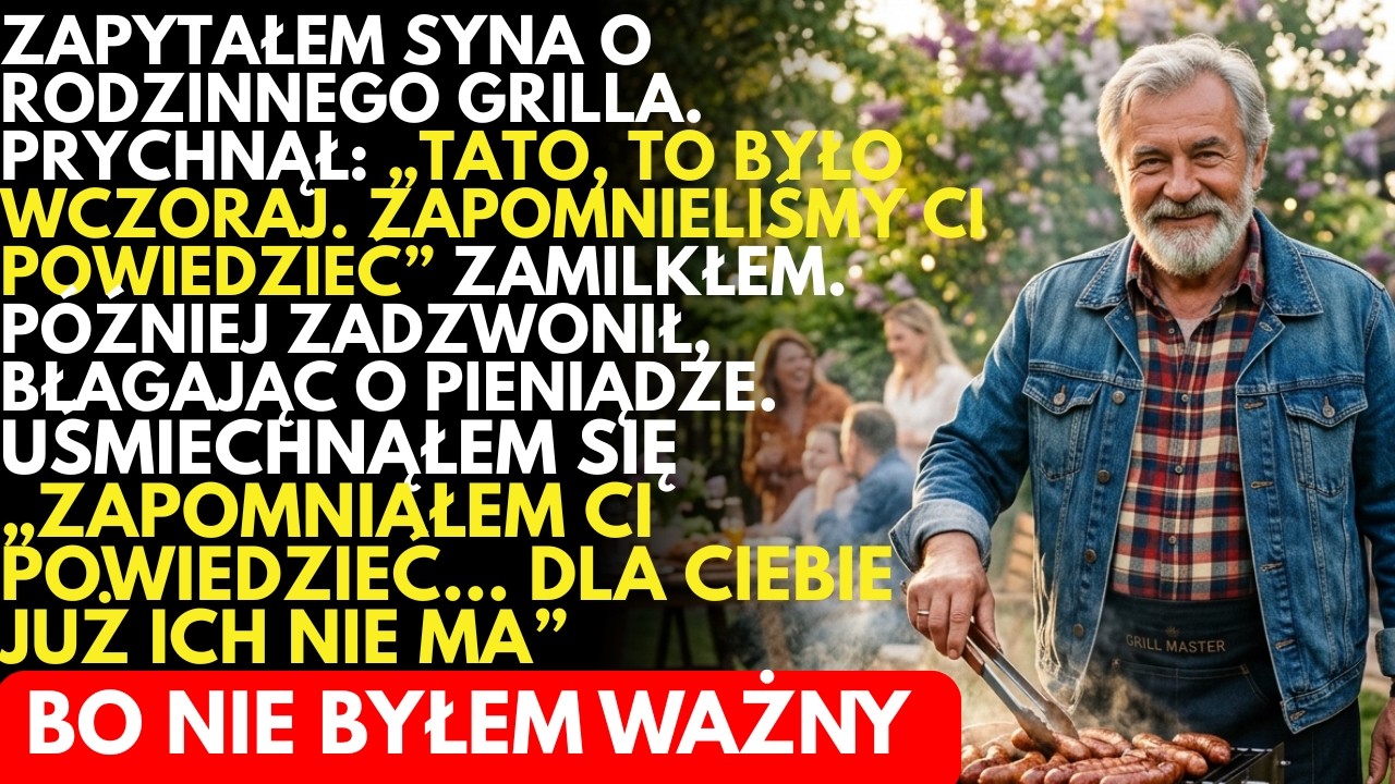 Mój syn ZAPOMNIAŁ zaprosić mnie na rodzinnego grilla… Ale nie zapomniał później poprosić o 40 tys zł