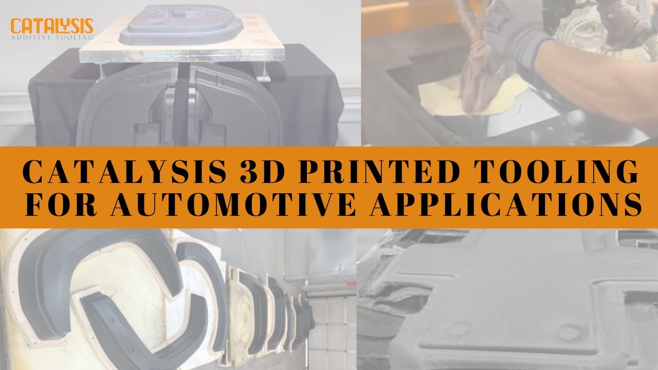 Catalysis 3D Printed Tooling For Automotive Applications