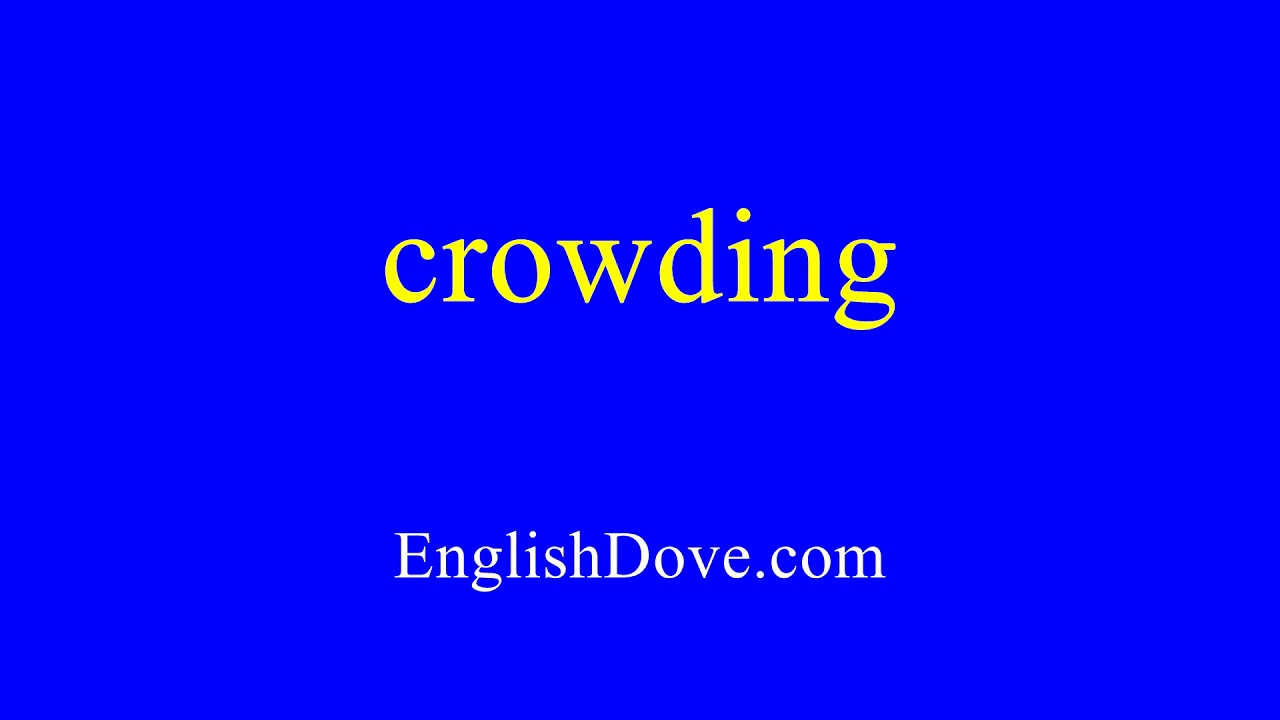 How to pronounce crowding in American English.
