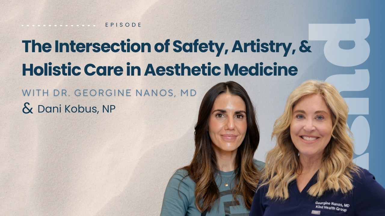 The Intersection of Safety, Artistry, and Holistic Care in Aesthetic Medicine with Dani Kobus