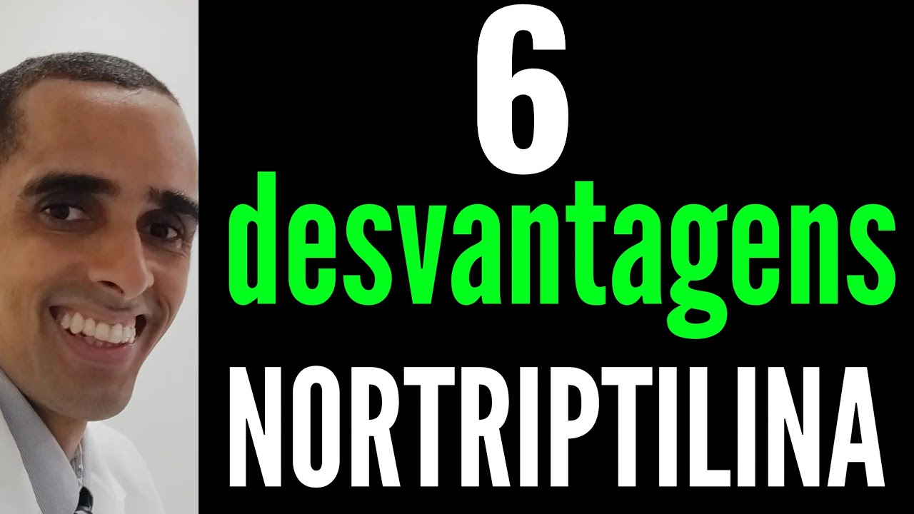 6 desvantagens da nortriptilina, pamelor, nortrip | Dr Cleber Santana