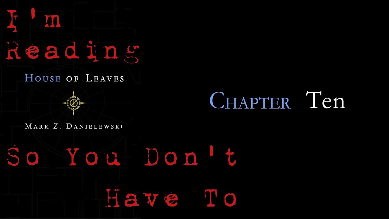I'm Reading House Of Leaves So You Don't Have To: Chapter Ten