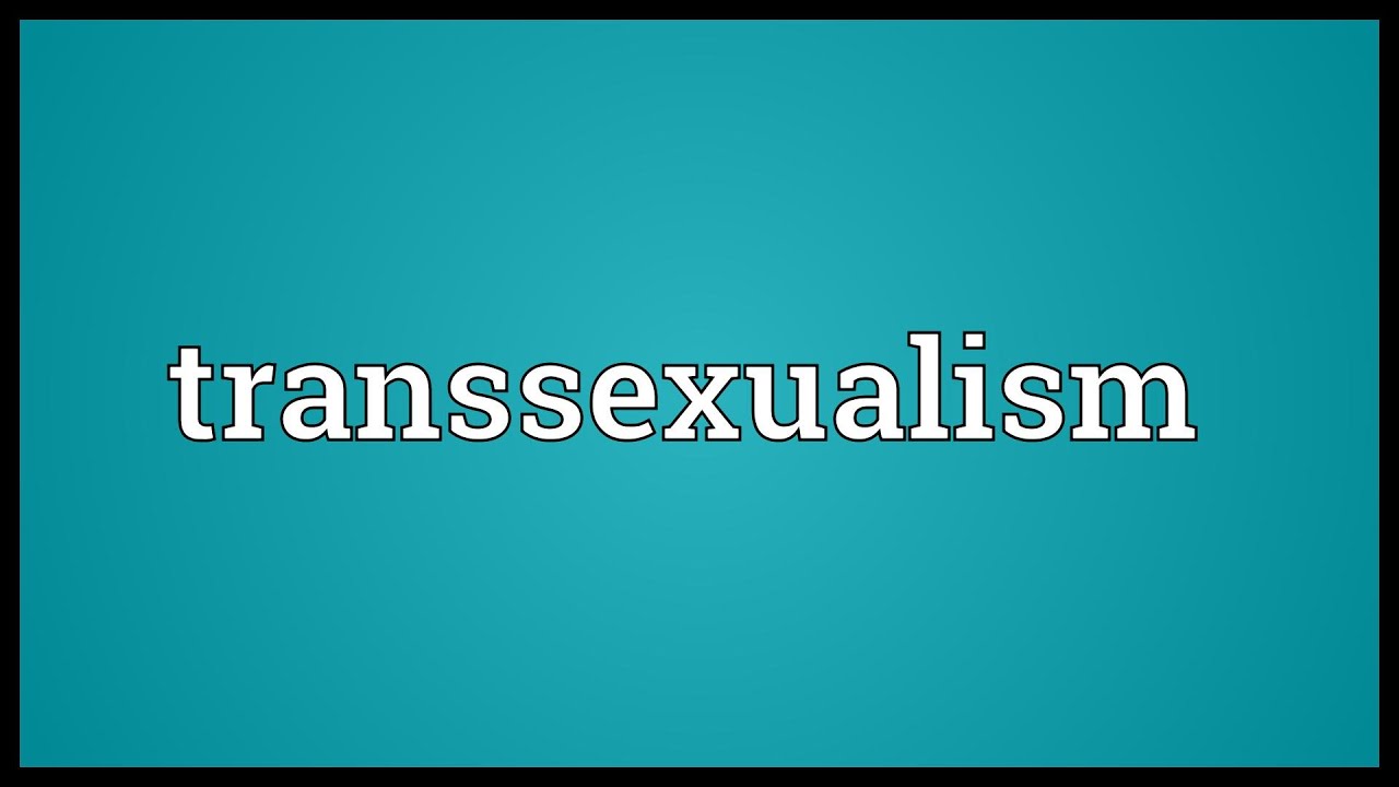 Transsexualism Meaning