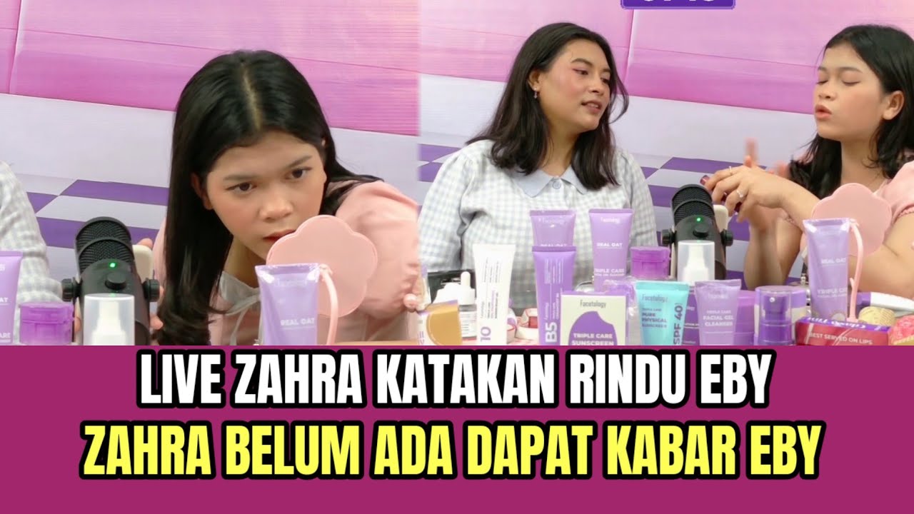 Live Zahra Katakan Rindu Eby, Zahra Belum Ada Dapat Kabar Eby!